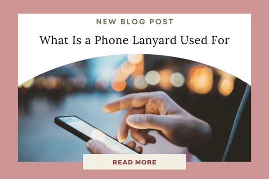 What Is a Phone Lanyard Used For? Simple Ways It Keeps Your Phone Safe and Handy - Eunoia Selects