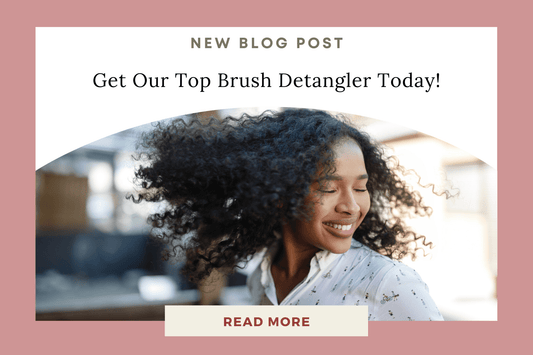 Curly Hair? Get Our Top Brush Detangler Today! - Eunoia Selects