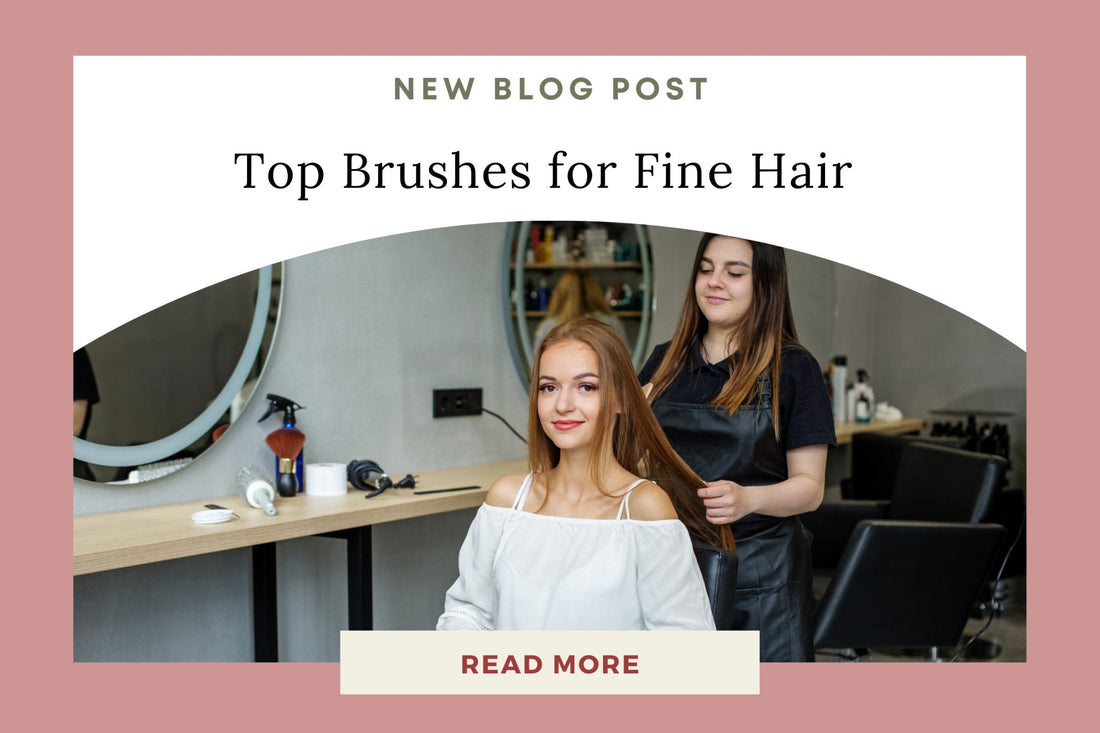 Top Brushes for Fine Hair: Ultimate Guide - Eunoia Selects
